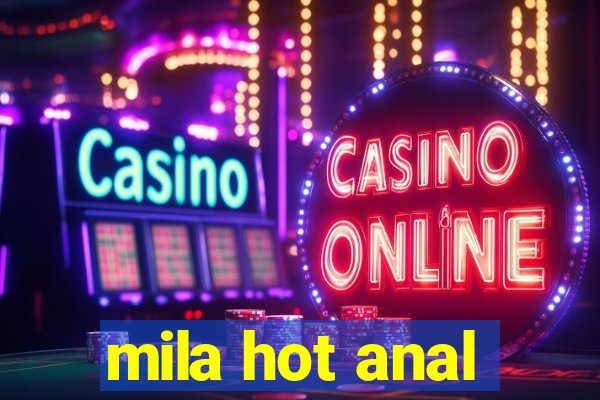 mila hot anal
